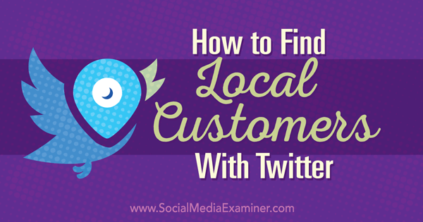 How to Find Local Customers With Twitter