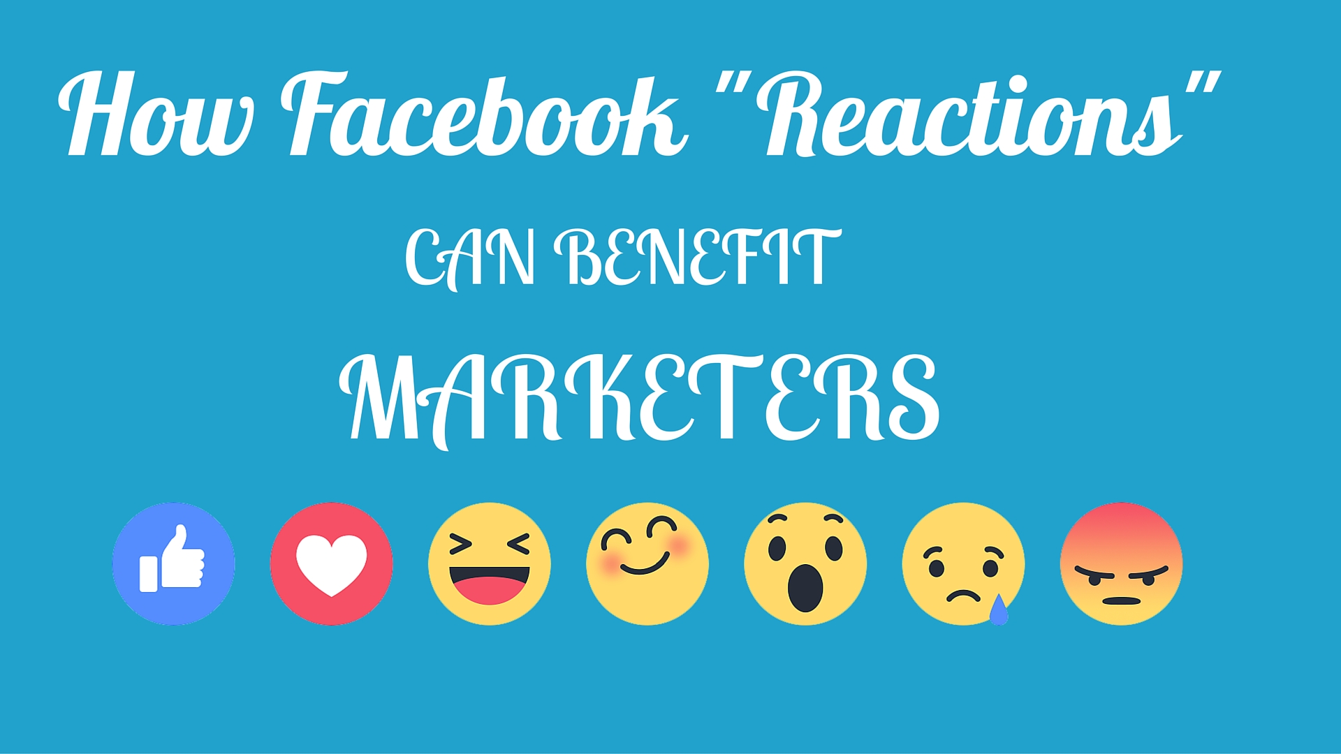 How Facebook “Reactions” Can Benefit Marketers