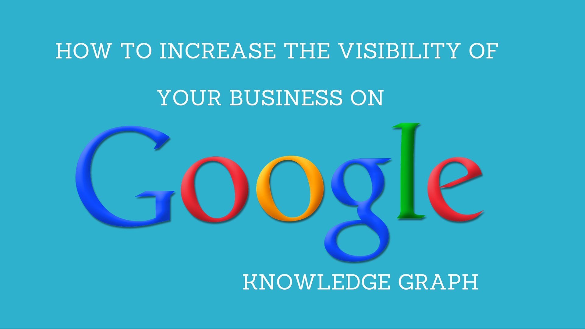 How to Make Your Business Appear on Google Knowledge Graph