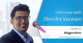 An Interview with Jitendra Vaswani from BloggersIdeas